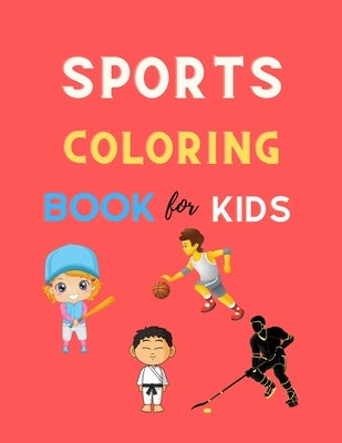 Sports Coloring book book for kids: Cool sports coloring book for kids 4-8, 8-12 Football, Baseball, basketball, Tennis, Hockey, karate & more: Great by Barajas, Deborah