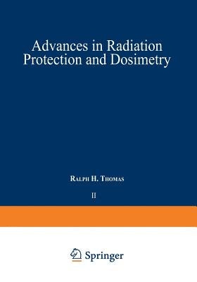 Advances in Radiation Protection and Dosimetry in Medicine by Thomas, Ralph H.