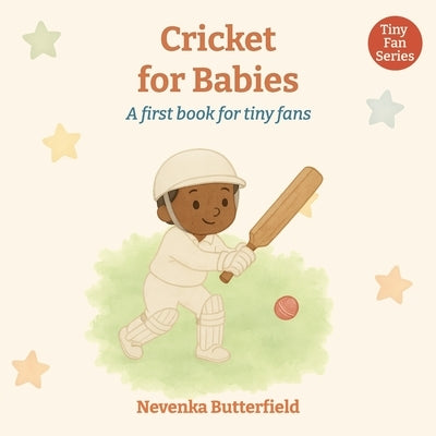 Cricket for Babies: A first book for tiny fans (0-12 months) by Butterfield, Nevenka
