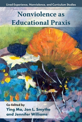 Nonviolence as Educational PRAXIS by Ma, Ying