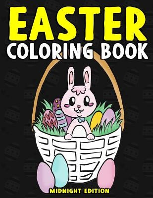 Easter Coloring Book Midnight Edition: Easter Activity Book for Kids and Teens to Color on Easter Sunday, at Bible Study, or Church - Bible Coloring B by Clemens, Annie
