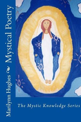 Mystical Poetry: The Mystic Knowledge Series by Hughes, Marilynn
