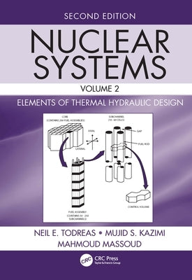 Nuclear Systems Volume II: Elements of Thermal Hydraulic Design by Todreas, Neil E.