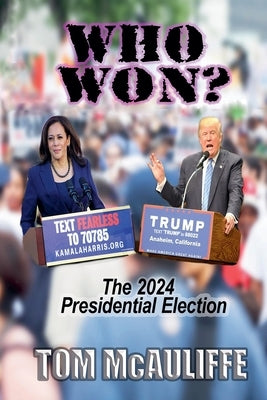 Who Won? The 2024 Presidential Election by McAuliffe, Tom