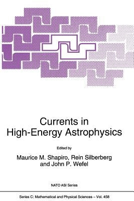 Currents in High-Energy Astrophysics by Shapiro, M. M.