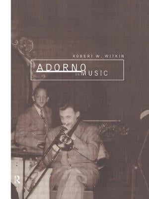 Adorno on Music by Witkin, Robert W.