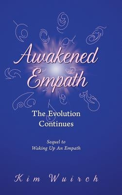 Awakened Empath: The Evolution Continues by Wuirch, Kim