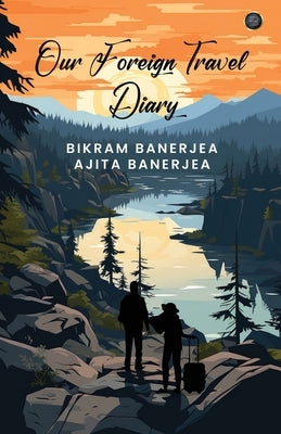 Our Foreign Travel Diary by Banerjea, Bikram