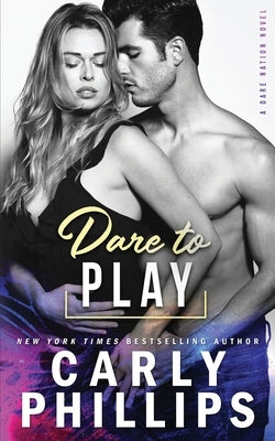 Dare To Play by Phillips, Carly