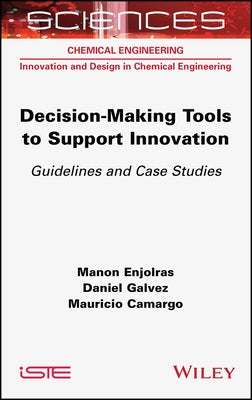 Decision-Making Tools to Support Innovation: Guidelines and Case Studies by Enjolras, Manon