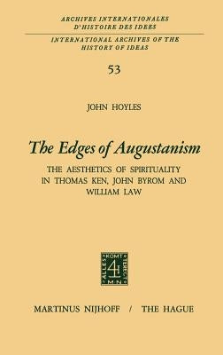 The Edges of Augustanism: The Aesthetics of Spirituality in Thomas Ken, John Byrom and William Law by Hoyles, John