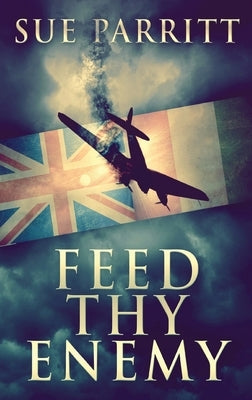 Feed Thy Enemy by Parritt, Sue