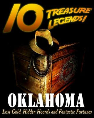 10 Treasure Legends! Oklahoma: Lost Gold, Hidden Hoards and Fantastic Fortunes by Pulitzer, Jovan Hutton