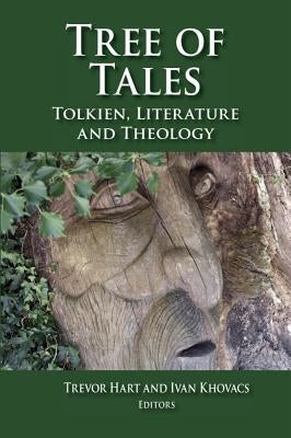 Tree of Tales: Tolkien, Literature, and Theology by Hart, Trevor