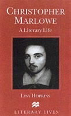 Christopher Marlowe: A Literary Life by Hopkins, L.