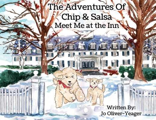 The Adventures of Chip and Salsa: Meet Me At The Inn by Oliver-Yeager, Jo