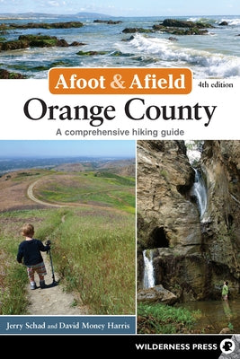 Afoot and Afield: Orange County: A Comprehensive Hiking Guide by Schad, Jerry