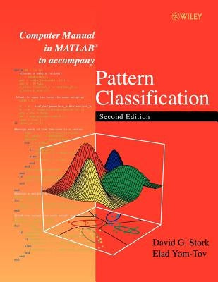 Computer Manual in MATLAB to Accompany Pattern Classification by Stork, David G.