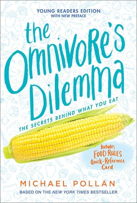 The Omnivore's Dilemma: The Secrets Behind What You Eat, Young Readers Edition by Pollan, Michael