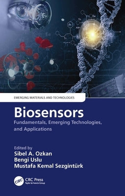 Biosensors: Fundamentals, Emerging Technologies, and Applications by Ozkan, Sibel A.