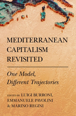 Mediterranean Capitalism Revisited: One Model, Different Trajectories by Burroni, Luigi