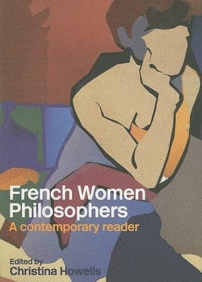 French Women Philosophers: A Contemporary Reader by Howells, Christina