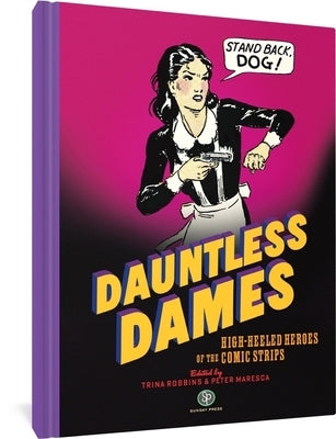 Dauntless Dames: High-Heeled Heroes of the Comics by Robbins, Trina