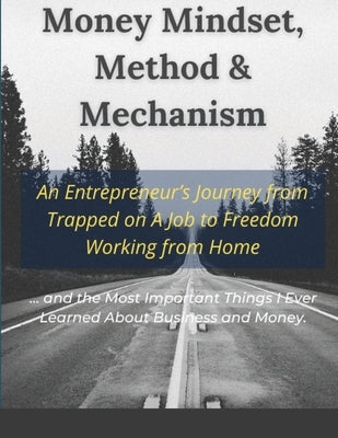 Money Mindset, Method & Mechanism by Nelson, Dexter