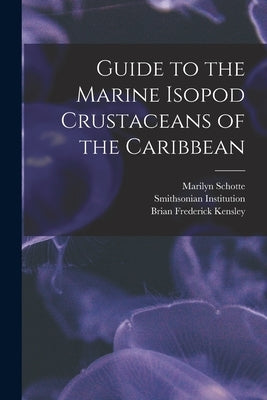 Guide to the Marine Isopod Crustaceans of the Caribbean by Institution, Smithsonian
