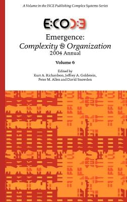 Emergence: Complexity & Organization 2004 Annual by Richardson, Kurt A.