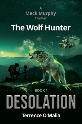 The Wolf Hunter: Desolation: Book 1 in the Mack Murphy Series by O'Malia, Terrence