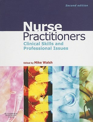 Nurse Practitioners: Clinical Skill and Professional Issues by Walsh, Mike