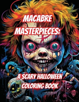 Macabre Masterpieces: A Scary Halloween Coloring Book by Farrell, Christopher