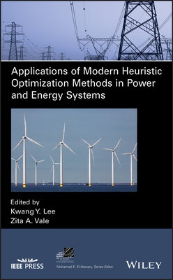 Applications of Modern Heuristic Optimization Methods in Power and Energy Systems by Lee, Kwang Y.