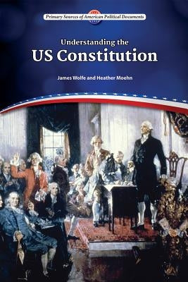 Understanding the U.S. Constitution by Wolfe, James