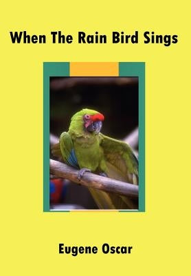 When the Rain Bird Sings by Oscar, Eugene