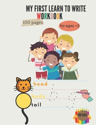 My first to learn write workbook: Alphabet Handwriting Practice workbook for kids: Preschool writing Workbook with Sight words for Pre K, Kindergarten by School, Activitybooks