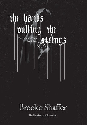 The Hands Pulling the Strings by Shaffer, Brooke M.