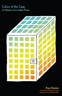 Colors of the Cage: A Memoir of an Indian Prison by Ferreira, Arun