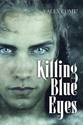 Killing Blue Eyes by Come', A. Alex