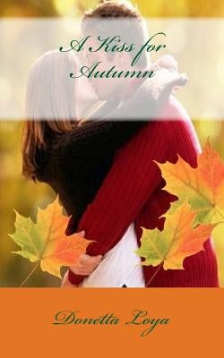A Kiss for Autumn by Loya, Donetta