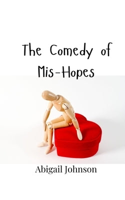 The Comedy of Mis-Hopes by Johnson, Abigail