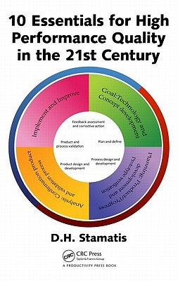10 Essentials for High Performance Quality in the 21st Century by Stamatis, Diomidis H.