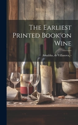 The Earliest Printed Book on Wine by Arnaldus, de Villanova -1311