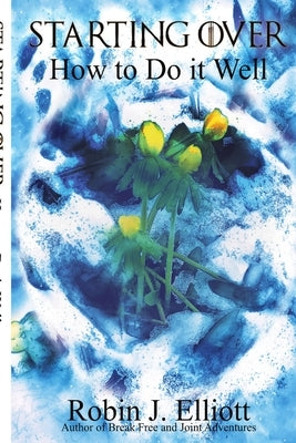 Starting Over by Elliott, Robin J.