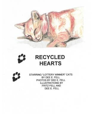 Recycled Hearts: Spiritual growth through a soul's awakening as I developed a new-found love for God's creatures; endearing stories, po by Fell, Fritz