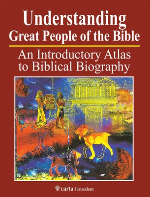 Understanding Great People of the Bible: An Introductory Atlas to Biblical Biography by Wright, Paul H.