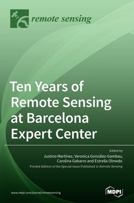 Ten Years of Remote Sensing at Barcelona Expert Center by Martínez, Justino