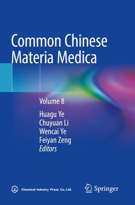 Common Chinese Materia Medica: Volume 8 by Ye, Huagu