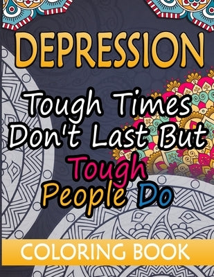 Depression Coloring Book: 40 Beautiful Mandala Coloring Pages With Funny Quotes and Motivational Quotes - Great Depression Gifts Funny - Depress by Press, Mental Help
